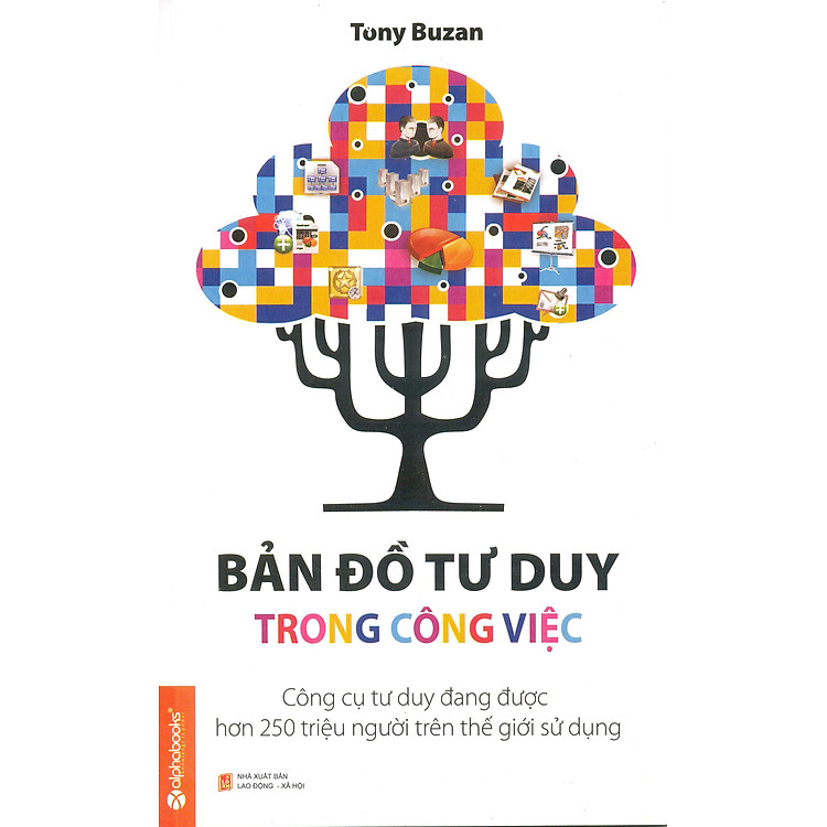 Sách Bản Đồ Tư Duy Trong Công Việc - Công Cụ Tư Duy Đang Được Hơn 250 Triệu Người Sử Dụng