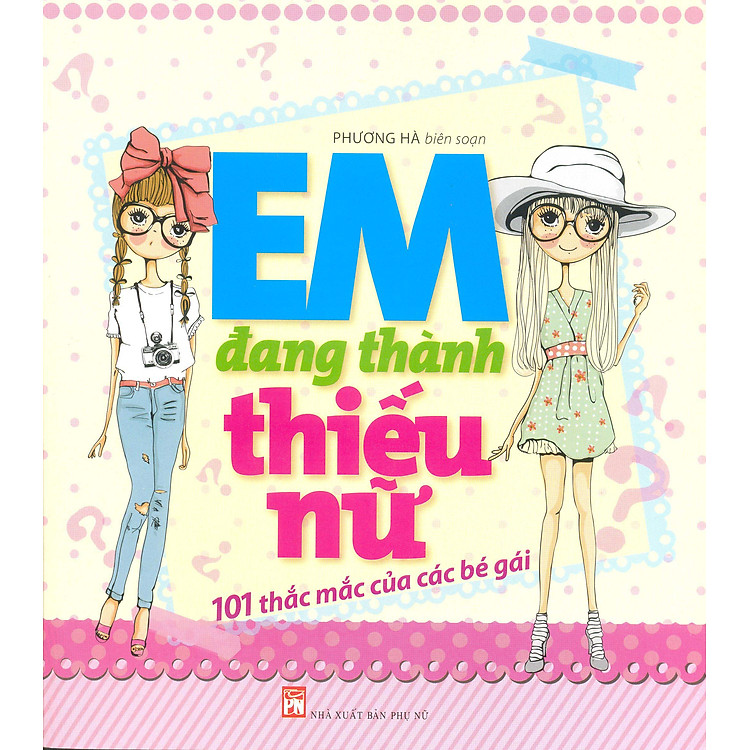 Sách Em Đang Thành Thiếu Nữ - 101 Thắc Mắc Của Các Bé Gái