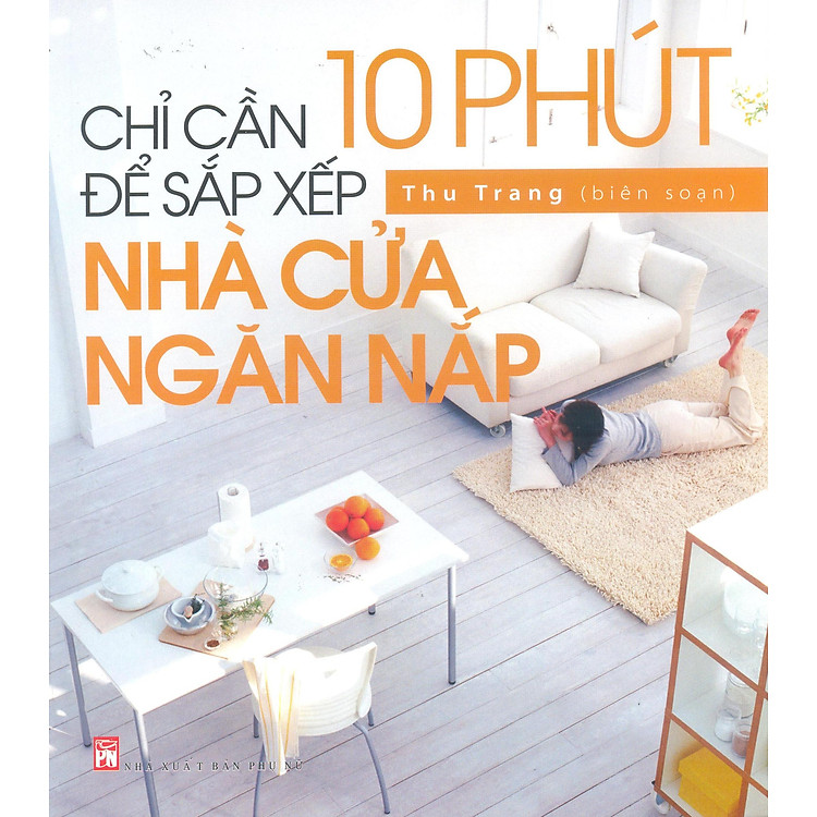 Sách Chỉ Cần 10 Phút Để Sắp Xếp Nhà Cửa Ngăn Nắp