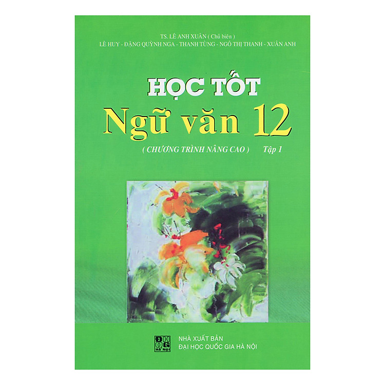 Sách Học Tốt Ngữ Văn Lớp 12 - Tập 1 (Chương Trình Nâng Cao)