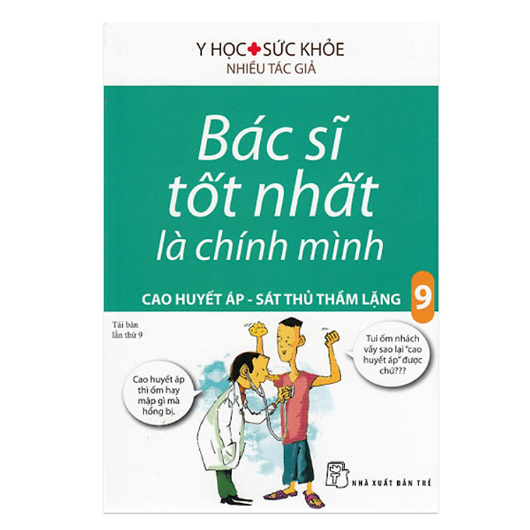 Sách Bác Sĩ Tốt Nhất Là Chính Mình Tập 9: Cao Huyết Áp - Sát Thủ Trầm Lặng