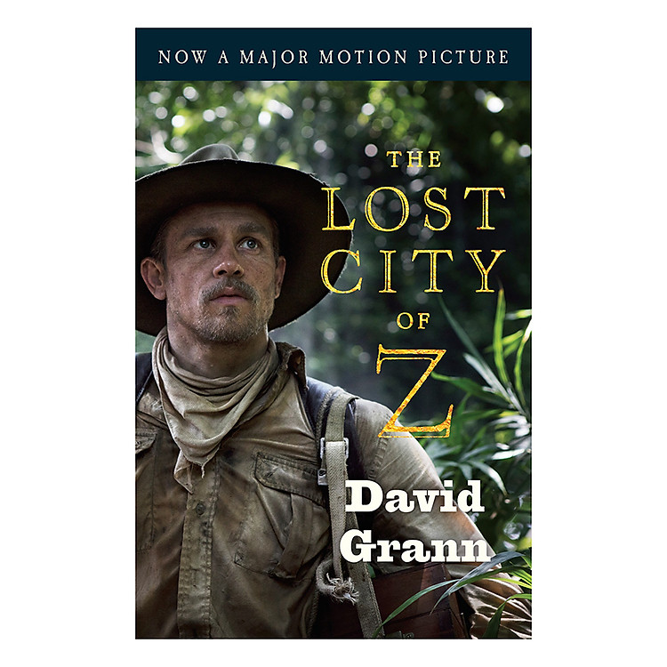 Sách The Lost City Of Z (Movie Tie-In): A Tale Of Deadly Obsession In The Amazon