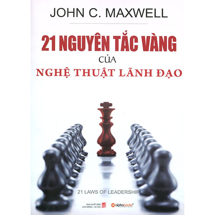 21 Nguyên Tắc Vàng Của Nghệ Thuật Lãnh Đạo (Sách Bỏ Túi)