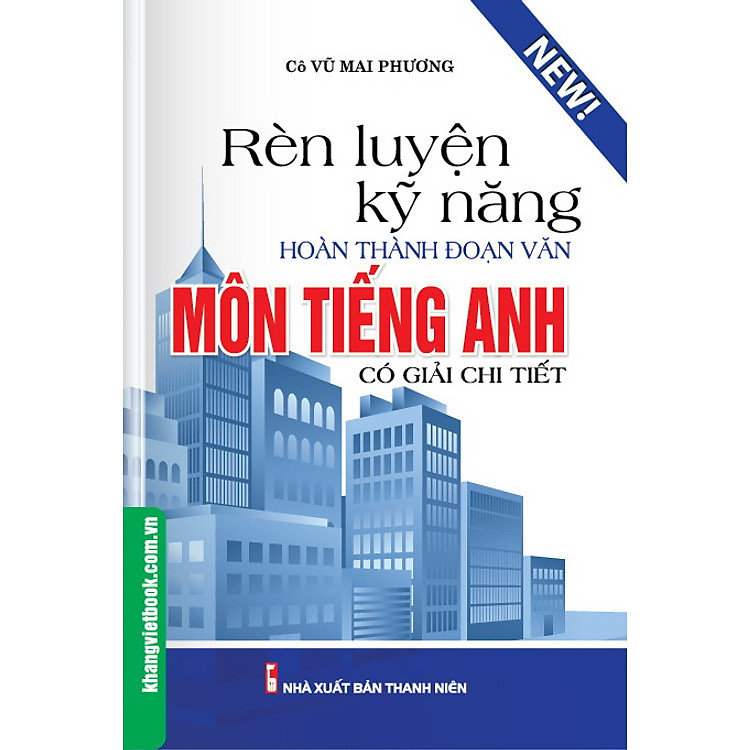 Sách Rèn Luyện Kỹ Năng Hoàn Thành Đoạn Văn Môn Tiếng Anh (Có Giải Chi Tiết)
