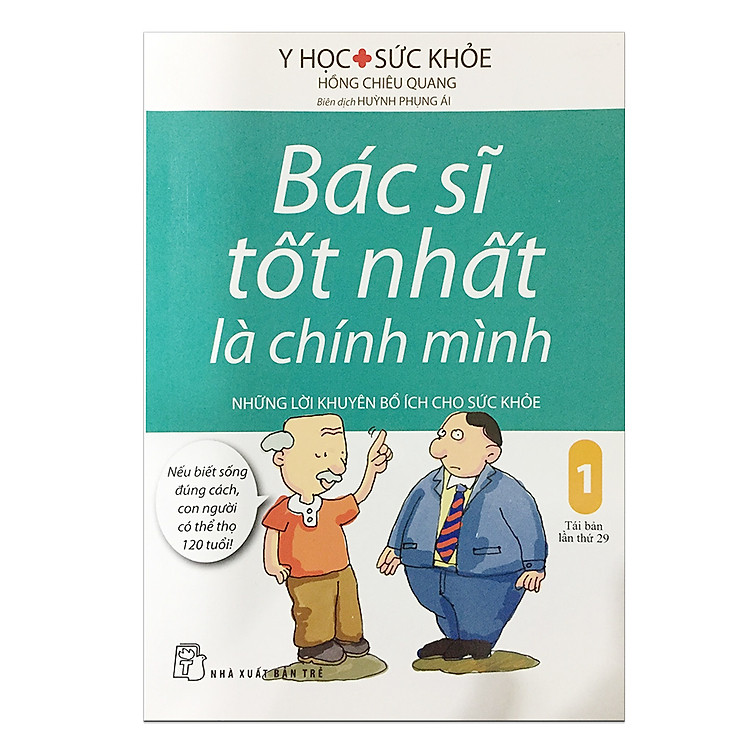 Sách Bác Sĩ Tốt Nhất Là Chính Mình - Tập 1: Những Lời Khuyên Bổ Ích Cho Sức Khỏe