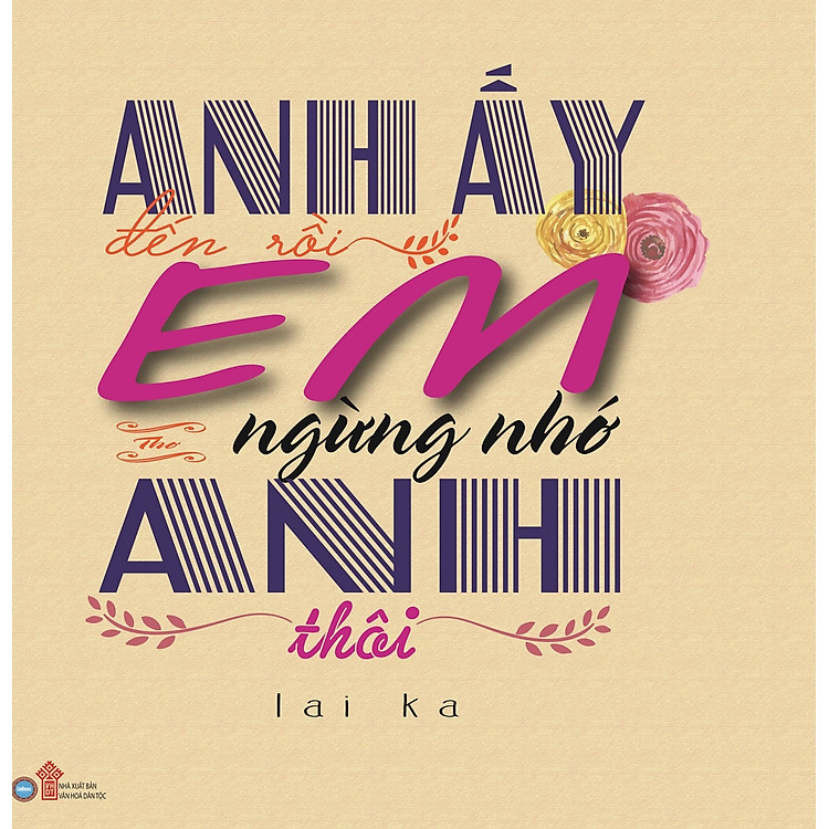 Sách Anh Ấy Đến Rồi Em Ngừng Nhớ Anh Thôi