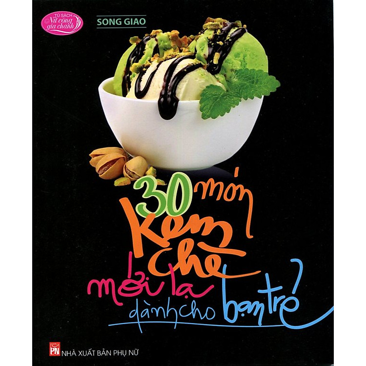 Sách 30 Món Kem Chè Mới Lạ Cho Bạn Trẻ