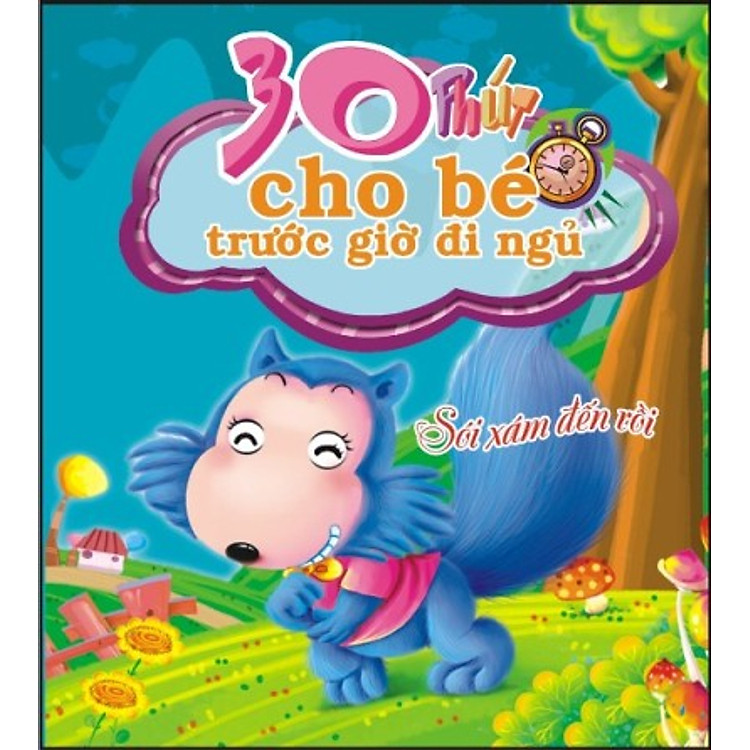 Sách 30 Phút Cho Bé Trước Giờ Đi Ngủ - Sói Xám Đến Rồi