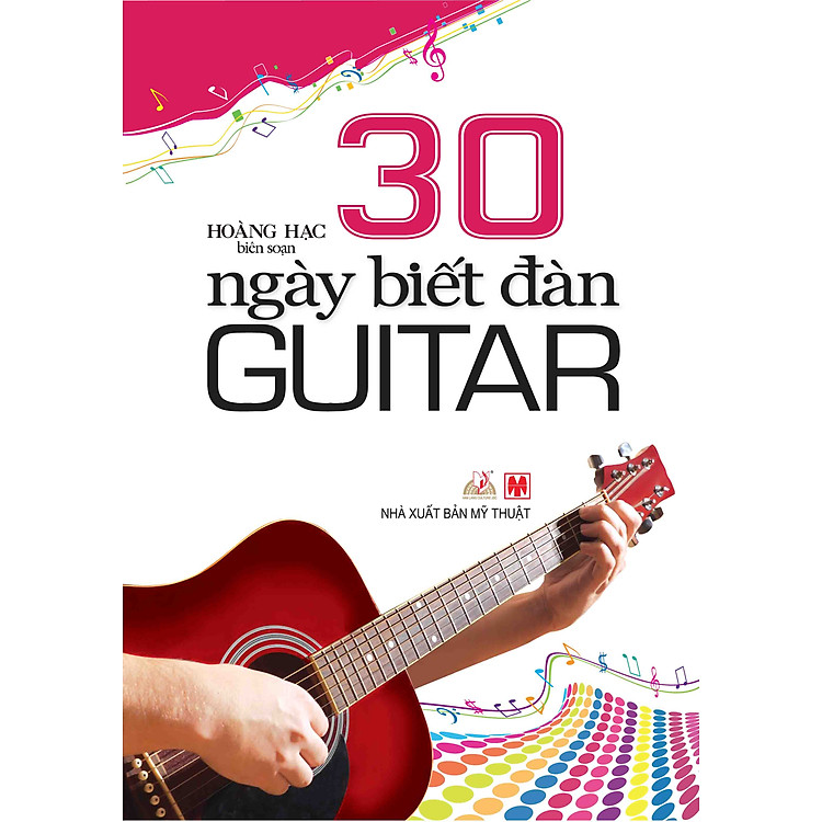 Sách 30 Ngày Biết Đàn Guitar (Tái Bản)