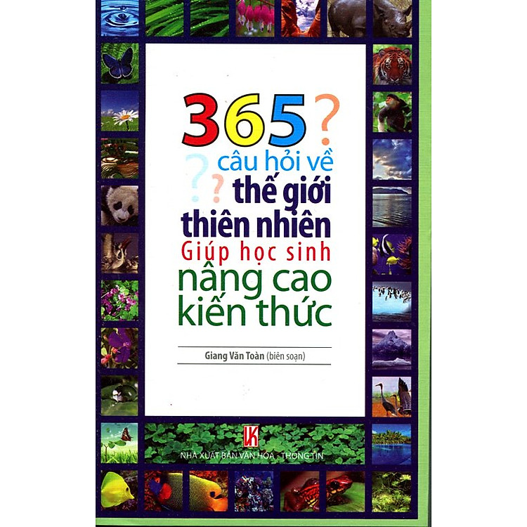 Sách 365 Câu Hỏi Về Thế Giới Thiên Nhiên Giúp Học Sinh Nâng Cao Kiến Thức