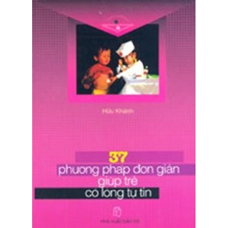 Sách 37 Phương Pháp Đơn Giản Giúp Trẻ Có Lòng Tự Tin