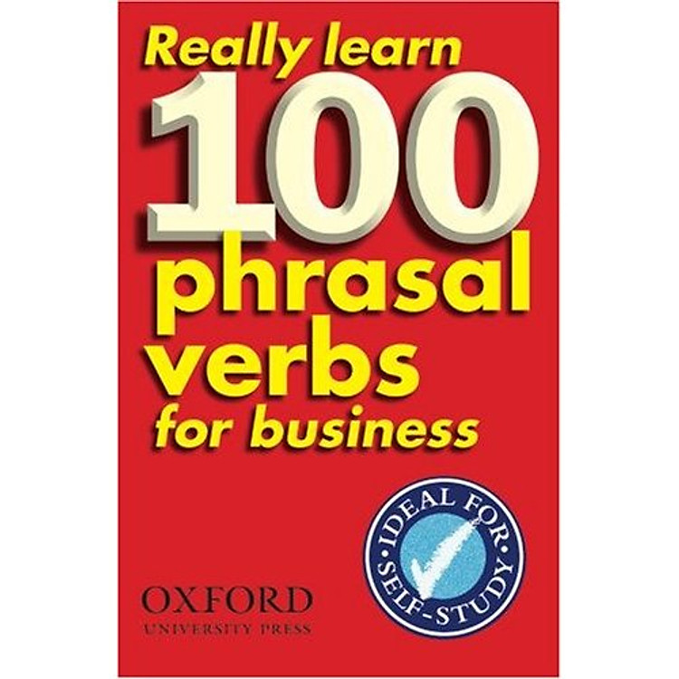 Sách Really Learn 100 Phrasal Verbs for Business: Learn 100 of the Most Frequent and Useful Phrasal Verbs in the World of Business
