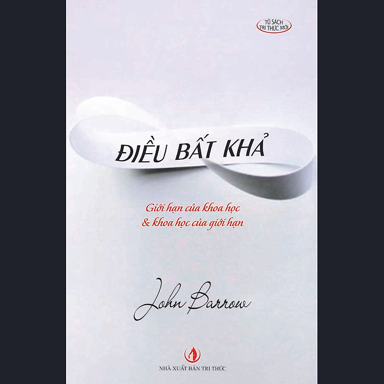 Sách Điều Bất Khả - Giới Hạn Của Khoa Học Và Khoa Học Của Giới Hạn