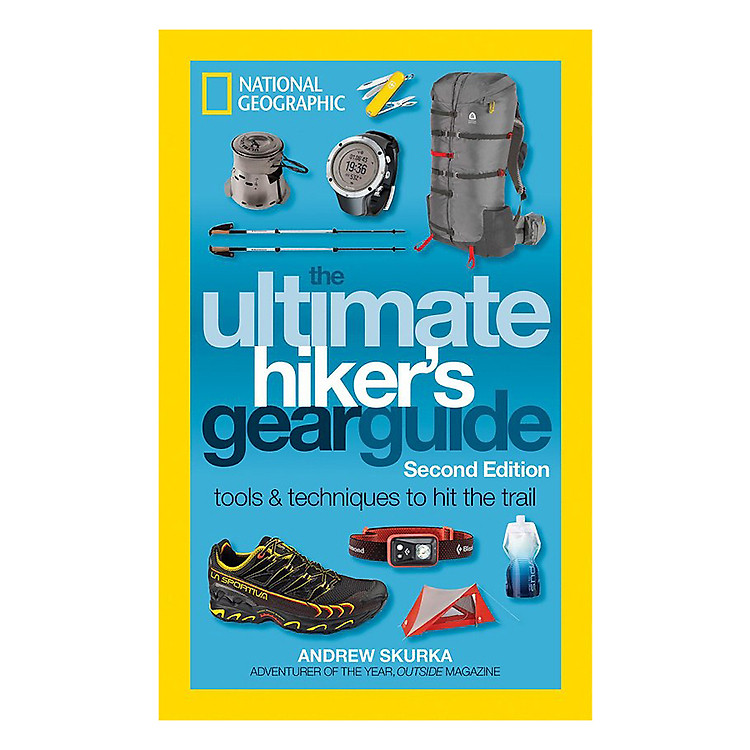Sách The Ultimate Hiker's Gear Guide, Second Edition: Tools And Techniques To Hit The Trail