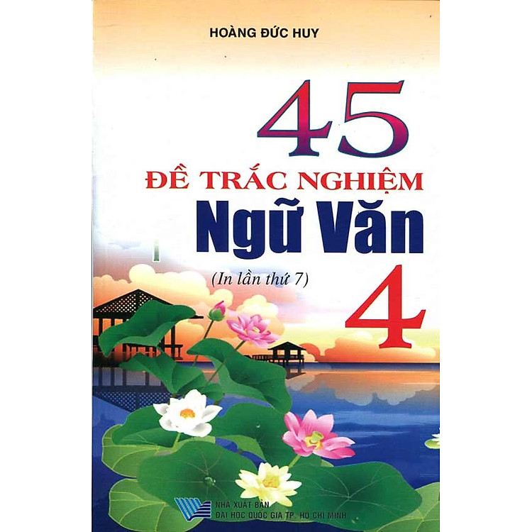 Sách 45 Đề Thi Trắc Nghiệm Ngữ Văn 4 (Tái Bản)