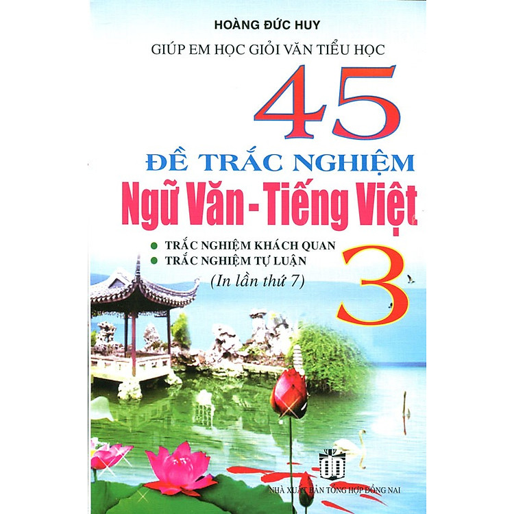 Sách 45 Đề Trắc Nghiệm Ngữ Văn -Tiếng Việt 3 (Tái Bản)