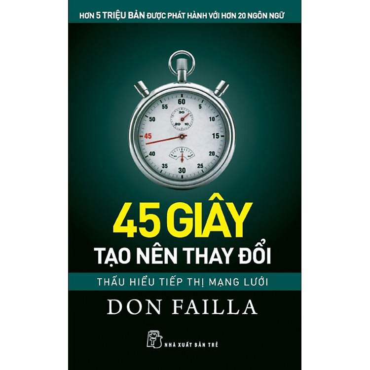 Sách 45 Giây Tạo Nên Thay Đổi: Thấu Hiểu Tiếp Thị Mạng Lưới