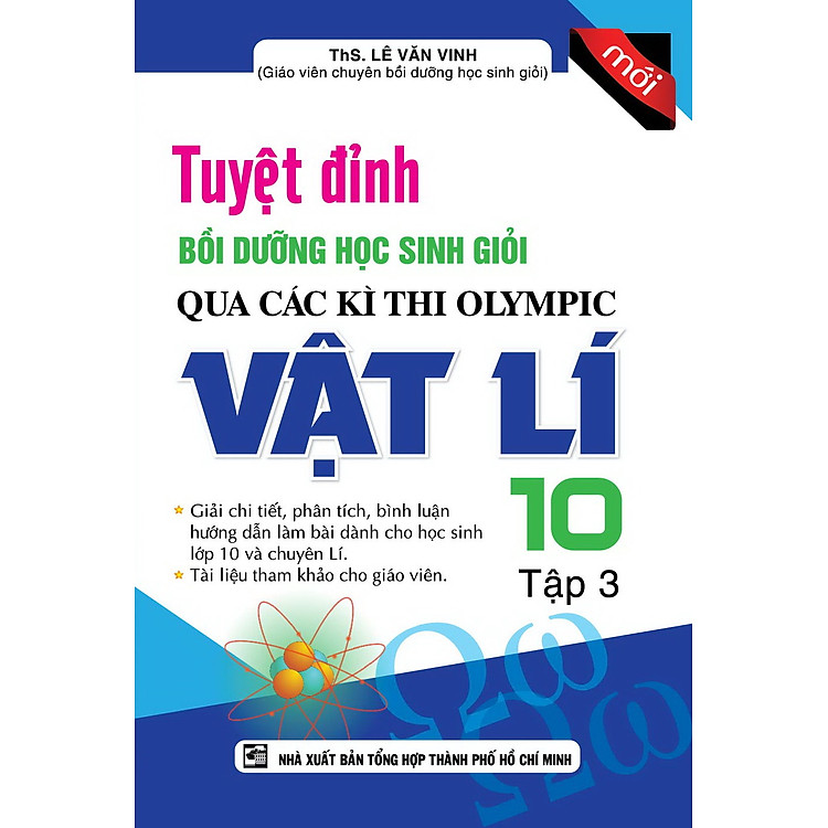 Sách Tuyệt Đỉnh Bồi Dưỡng Học Sinh Giỏi Qua Các Kì Thi Olympic Vật Lí Lớp 10 (Tập 3)