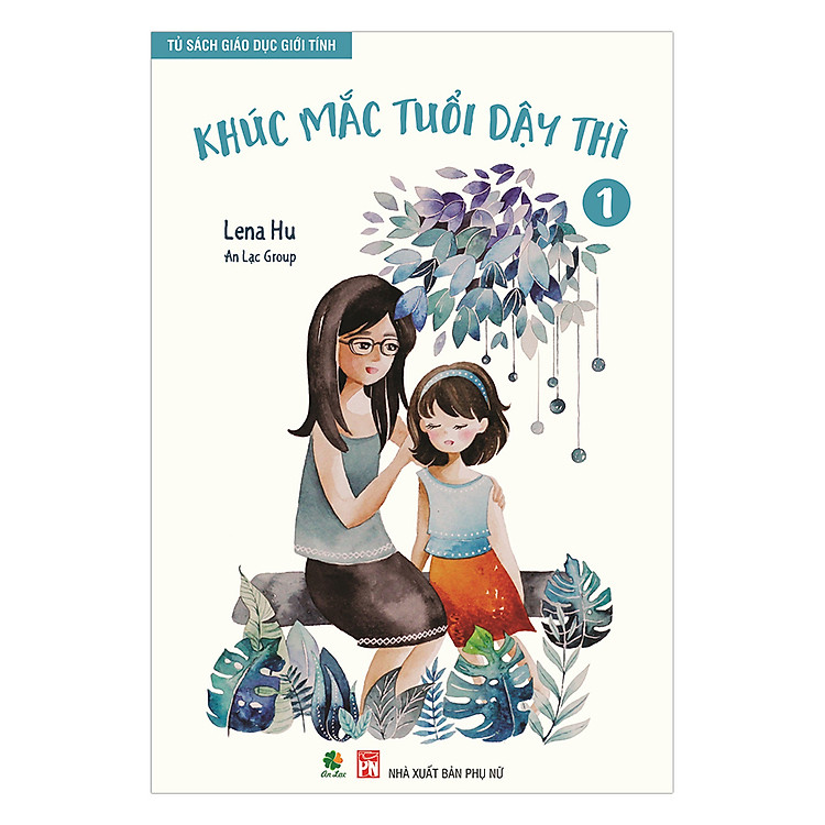 Tủ Sách Giáo Dục Giới Tính (Tập 1) - Khúc Mắc Tuổi Dậy Thì