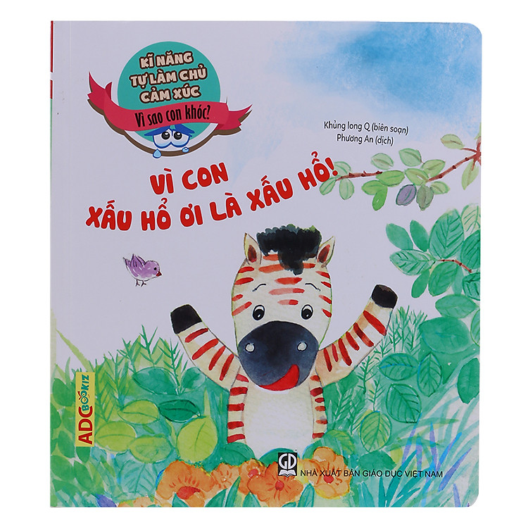 Sách Kĩ Năng Làm Chủ Cảm Xúc - Vì Sao Con Khóc? - Vì Con Xấu Hổ Ơi Là Xấu Hổ!
