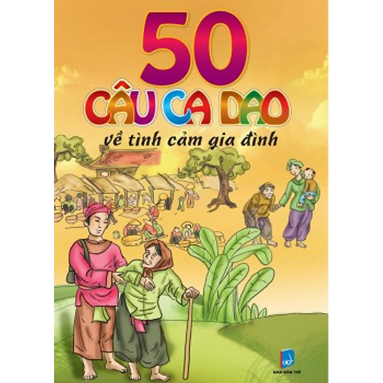 Sách 50 Câu Ca Dao Về Tình Cảm Gia Đình (Tập 1)