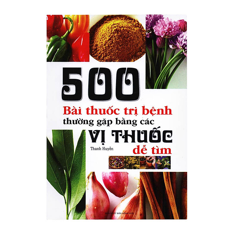 Sách 500 Bài Thuốc Trị Bệnh Thường Gặp Bằng Các Vị Thuốc Dễ Tìm