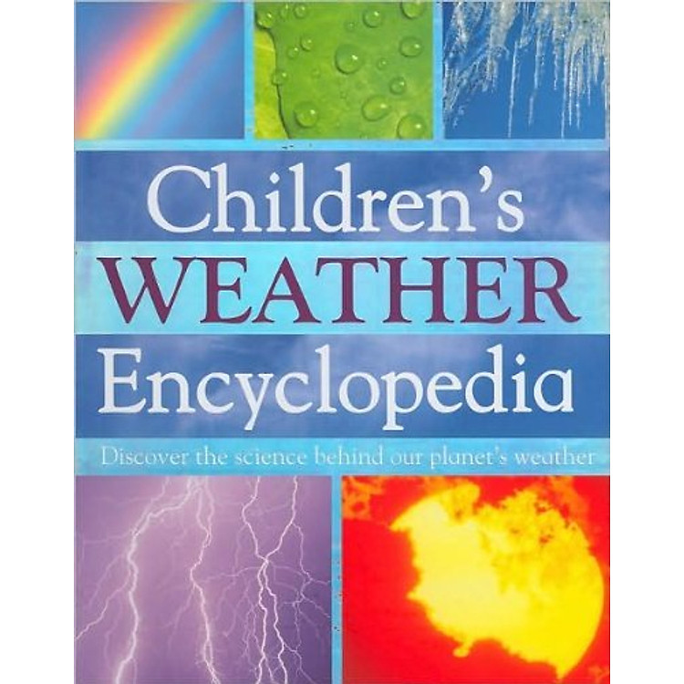 Sách Children's Weather Encyclopedia: Discover the Science Behind Our Planet's Weather (Mini Children's Reference)