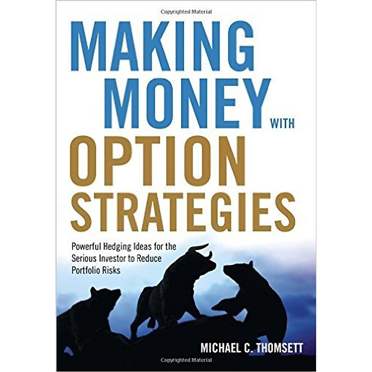 Sách Making Money With Option Strategies: Powerful Hedging Ideas For The Serious Investor To Reduce Portfolio Risks