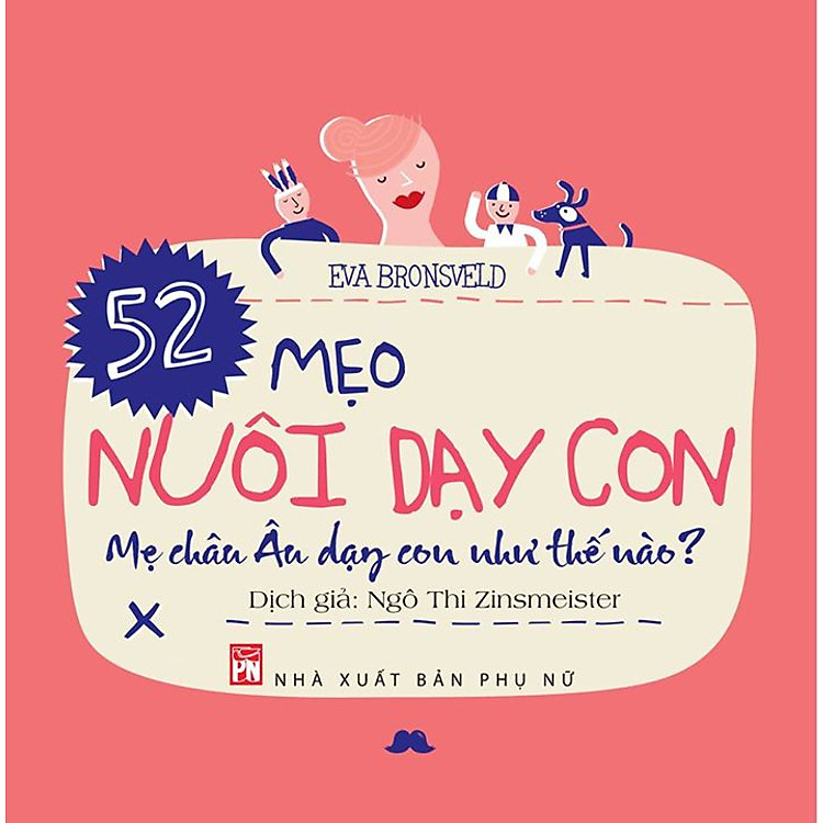 52 Mẹo Nuôi Dạy Con – Mẹ Châu Âu Dạy Con Như Thế Nào?