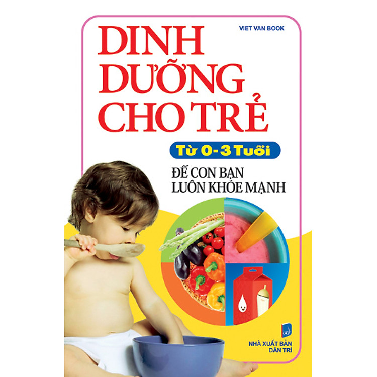 Sách Dinh Dưỡng Cho Trẻ Từ 0-3 Tuổi Để Con Bạn Luôn Khỏe Mạnh