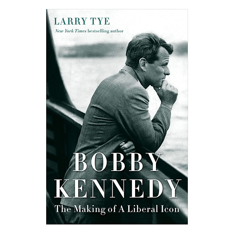 Sách Bobby Kennedy: The Making Of A Liberal Icon