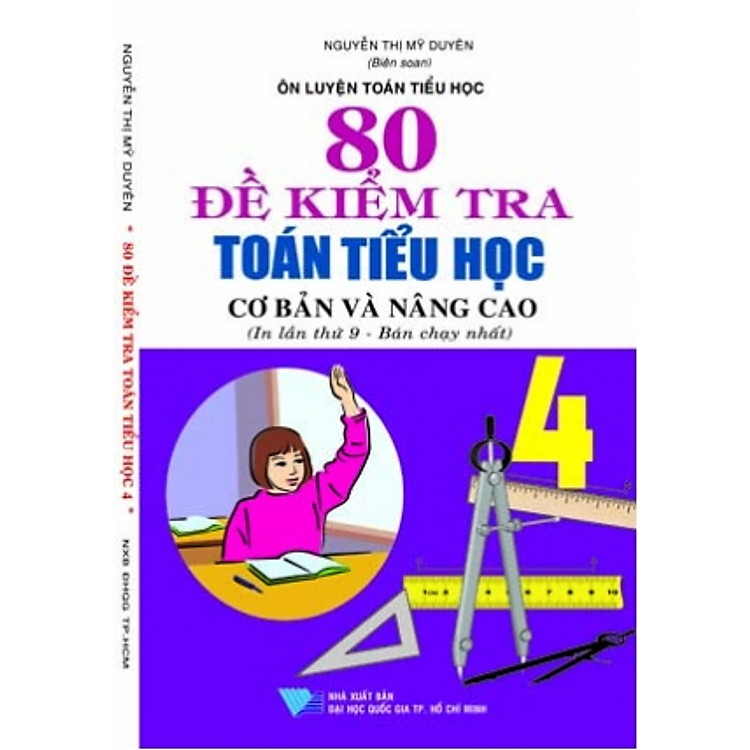 Sách 80 Đề Kiểm Tra Toán Tiểu Học Cơ Bản Và Nâng Cao Lớp 4