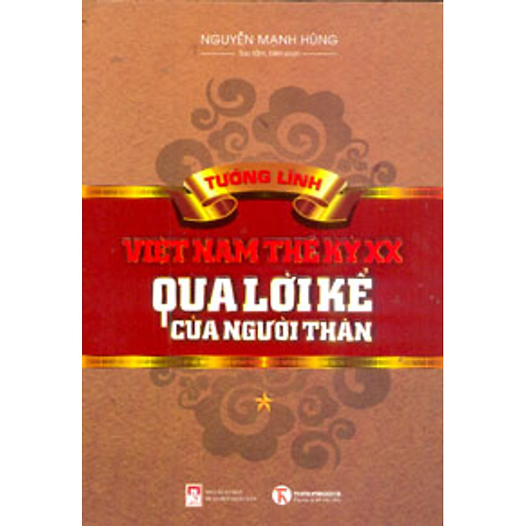 Sách Tướng Lĩnh Việt Nam Thế Kỷ XX Qua Lời Kể Của Người Thân (Tập 1)