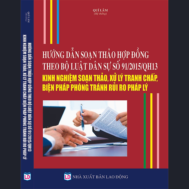 Sách Hướng Dẫn Soạn Thảo Hợp Đồng Theo Bộ Luật Dân Sự Số 91/2015/QH13 - Kinh Nghiệm Soạn Thảo, Xử Lý Tranh Chấp, Biện Pháp Phòng Tránh Rủi Ro Pháp Lý