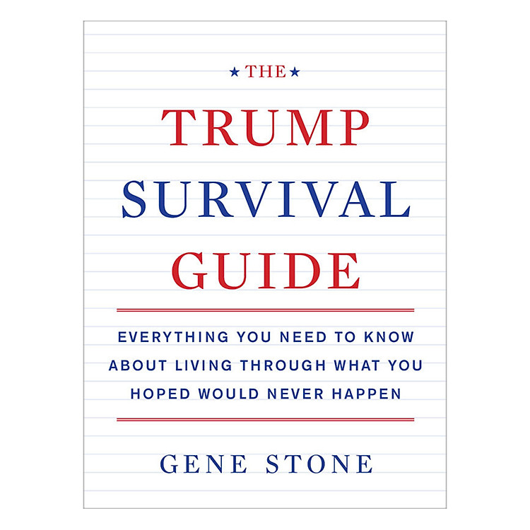 Sách The Trump Survival Guide: Everything You Need To Know About Living Through What You Hoped Would Never Happen