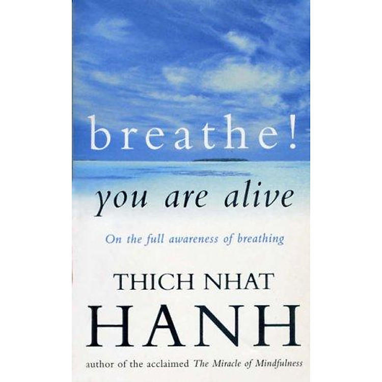Sách Breathe! You Are Alive: Sutra On The Full Awareness Of Breathing