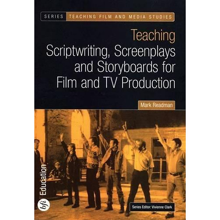 Sách Teaching Scriptwriting, Screenplays And Storyboards For Film And TV Production