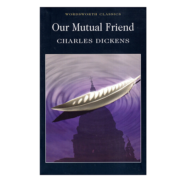 Sách Wordsworth Classics: Our Mutual Friend
