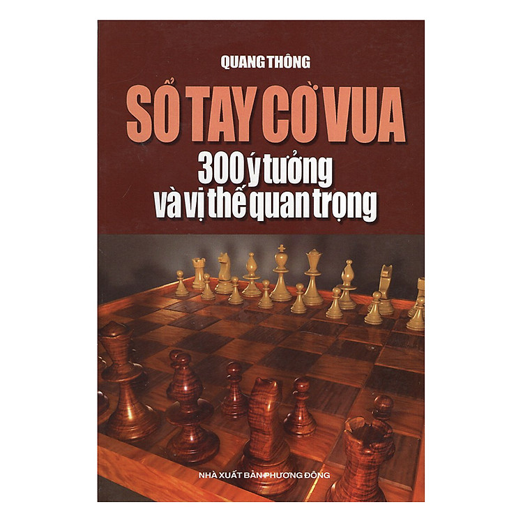Sổ Tay Cờ Vua - 300 Ý Tưởng Và Vị Thế Quan Trọng