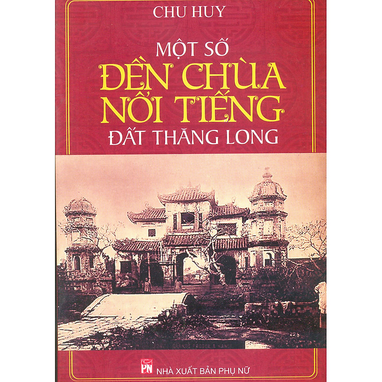 Sách Một Số Đền Chùa Nổi Tiếng Đất Thăng Long (Tái Bản)