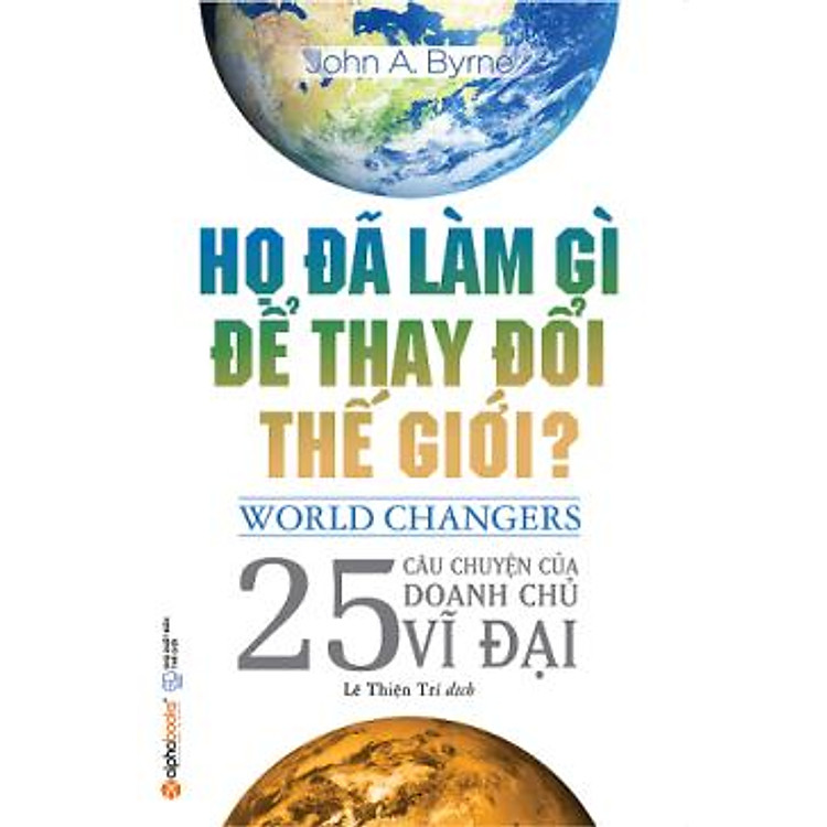 Họ Đã Làm Gì Để Thay Đổi Thế Giới