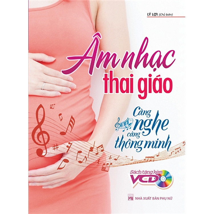 Sách Âm Nhạc Thai Giáo - Càng Nghe Càng Thông Minh (Kèm CD)
