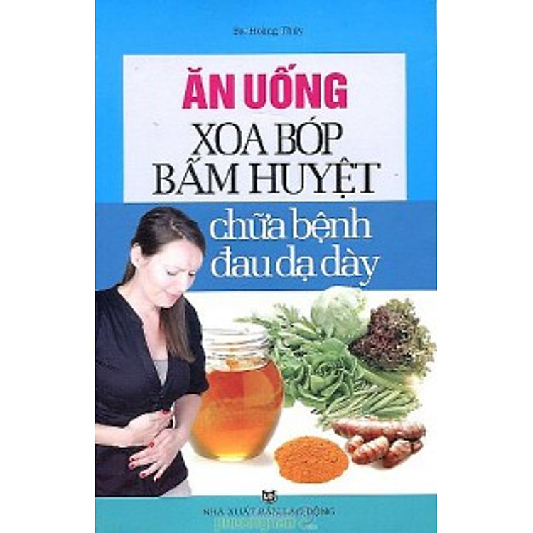 Sách Ăn Uống Xoa Bóp Bấm Huyệt Chữa Bệnh Dạ Dày
