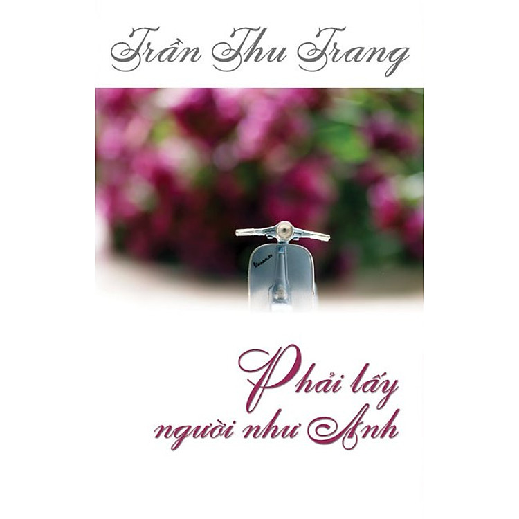 Sách Phải Lấy Người Như Anh (Tái Bản)