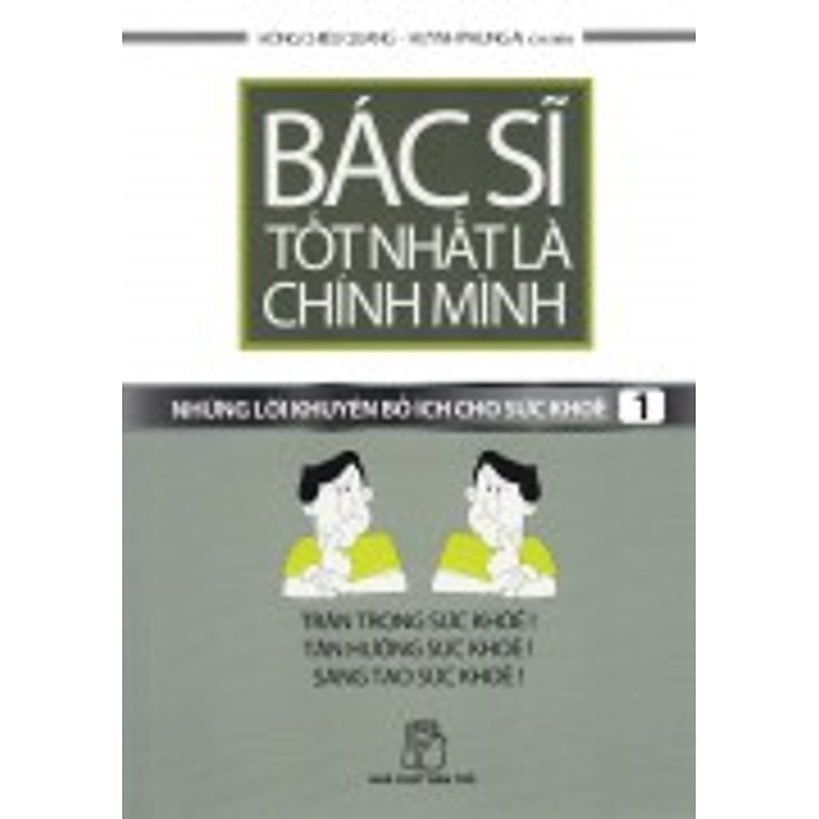 Sách Bác Sĩ Tốt Nhất Là Chính Mình - Những Lời Khuyên Bổ Ích Cho Sức Khoẻ (Tập 1)