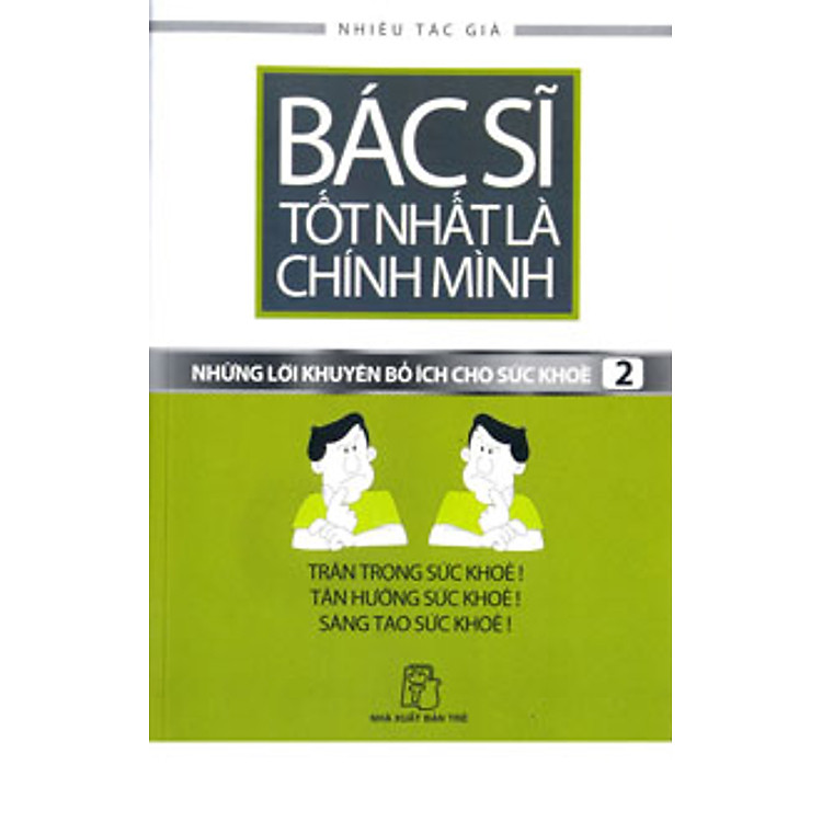 Sách Bác Sĩ Tốt Nhất Là Chính Mình - Những Lời Khuyên Bổ Ích Cho Sức Khoẻ (Tập 2)