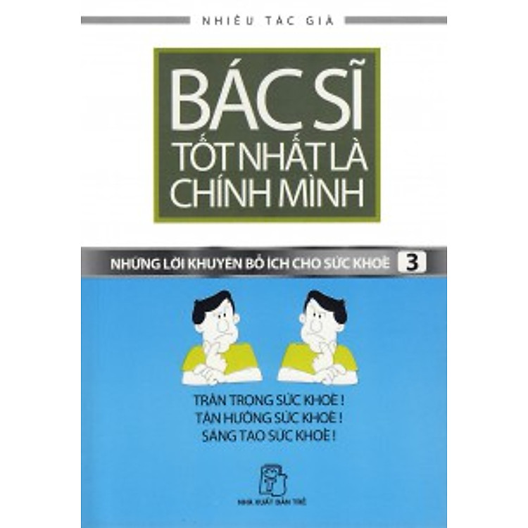 Sách Bác Sĩ Tốt Nhất Là Chính Mình - Những Lời Khuyên Bổ Ích Cho Sức Khoẻ (Tập 3)