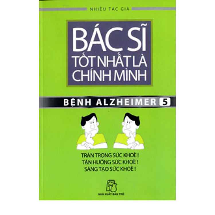 Sách Bác Sĩ Tốt Nhất Là Chính Mình - Bệnh Alzheimer (Tập 5)