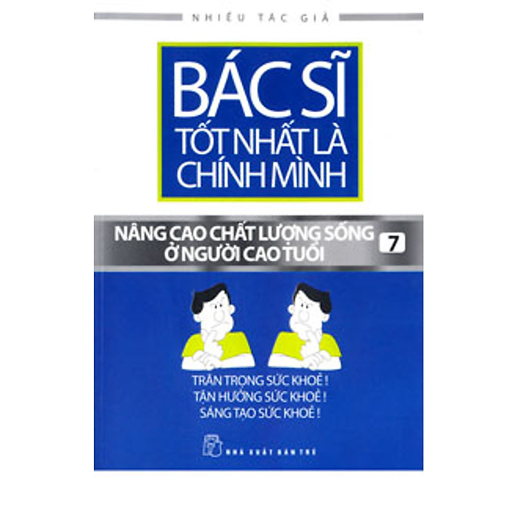Sách Bác Sĩ Tốt Nhất Là Chính Mình - Nâng Cao Chất Lượng Sống Ở Người Cao Tuổi (Tập 7)