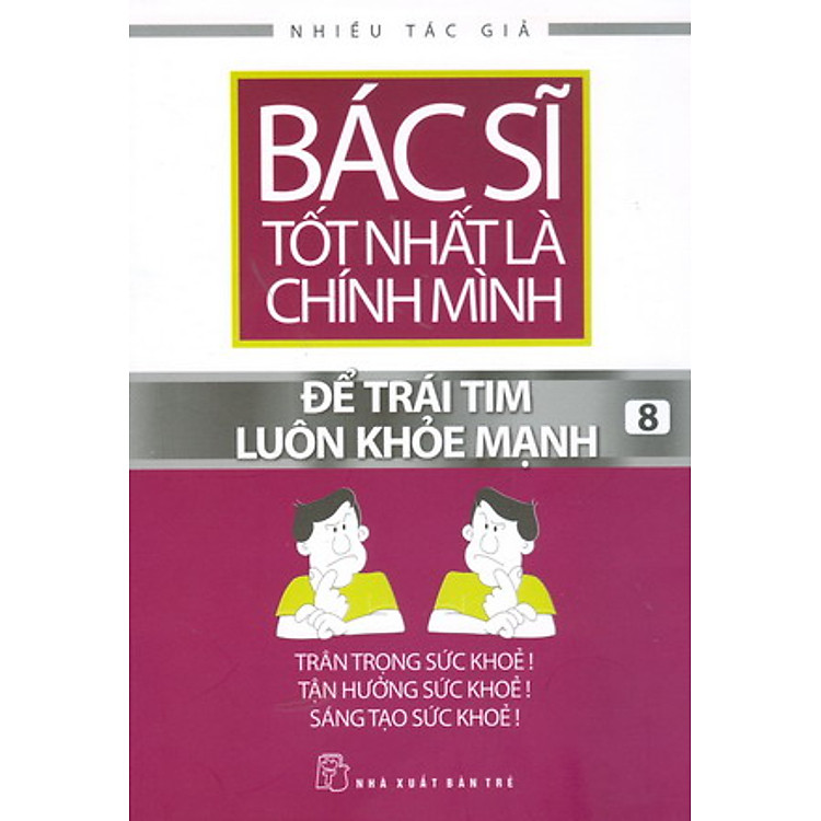 Sách Bác Sĩ Tốt Nhất Là Chính Mình - Để Trái Tim Luôn Khỏe Mạnh (Tập 8)